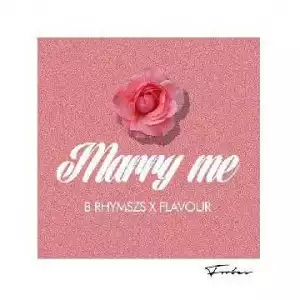 B Rhymszs - Marry Me ft Flavour